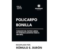 Policarpo Bonilla, Fundador del Partido Liberal de Honduras (Escritos Tomo II: 1891-1893)