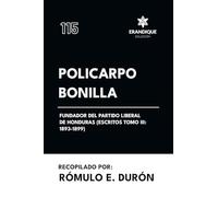 Policarpo Bonilla, fundador del Partido Liberal de Honduras (Escritos Tomo III: 1893-1899)