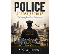 Police Across Sectors: The Strategic Role of Law Enforcement in Modern Institutions