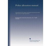 Police allocation manual: Determination of the number and allocation of personnel for police traffic services for sheriffs' departments