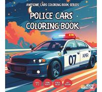 Police Cars Coloring Book - for Kids, Teens, Adults and Seniors with Easy and Simple Designs for Stress Free Relaxation (Awesome Cars Coloring Book ... Simple Designs for Stress Free Relaxation)