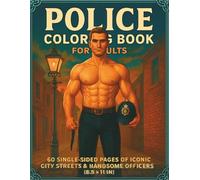 Police Coloring Book for Adults: 60 Single-Sided Pages of Iconic City Streets & Handsome Officers (8.5″ × 11″) (Hunky Heroes Coloring Series)