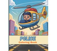 Police Coloring Book for Kids: A fun and inspiring collection of police-themed scenes including street patrols, motorcycle riding, rescue missions, K9 ... book helps children enjoy creative play