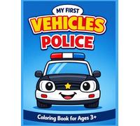 Police Coloring Book for Kids Ages 3-6: My First Vehicles - Fun and Easy Police Cars, Rescue Scenes and Simple Designs | Volume 3
