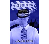 Police Confidential: What Really Goes On Behind The Thin Blue Line