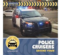 Police Cruisers Around Town (21st Century Beginning Library: Vehicles on the Job)