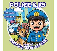 Police & K9 Coloring Book for Kids Ages 4-8: 65 Fun and Friendly Scenes with Police Officers, Dogs, Cars, and Helicopters