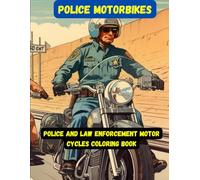 Police Motorbikes: Police and law enforcement motor cycles coloring book (Classic American Automotive Coloring Series)