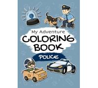 Police - My Adventure Coloring Book: Beautifully Designed Coloring Book for Kids Ages 2+ | 50 Fun and Easy Coloring Pages with Child-Friendly Designs to Color and Discover