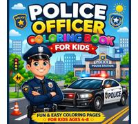 Police Officer Coloring Book for Kids: Cute Police Cars Brave Officers and Easy Coloring Pages for Ages 3 to 8