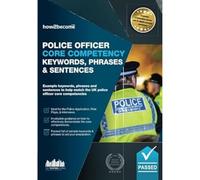 Police Officer Core Competency Keywords, Phrases, and Sentences: Example keywords, phrases and sentences to help match the UK police officer core competencies (Testing Series)