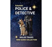Police Officer, Detective: Upholding Justice, Solving Crimes, and Serving Communities with Integrity