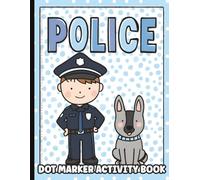 Police Officer Dot Marker Activity Book for Toddlers and Preschoolers: 45 Bold and Easy Dot Marker Workbook and Coloring Pages for Toddlers and Kids | ... Pages (Dot Marker Activity Book Series)