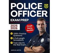Police Officer Exam Prep: 1000+ Practice Questions & 6 Full-Length Simulations to Crush Every Section, Fix Your Mistakes Fast, and Train Like It’s the Real Exam-Even If You’re Starting From Zero