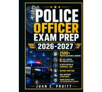 POLICE OFFICER EXAM PREP 2026-2027: The Ultimate All-in-One Guide - 2500+ Practice Questions & Answers, 6 Full-Length Practice Tests, In-Depth Review ... Insider Secrets from Law Enforcement Experts