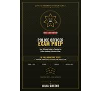 Police Officer Exam Prep 2026-2027: Your Ultimate Guide to Passing the Police Academy Entrance Exam with 10 Full Practice Tests & Proven Strategies