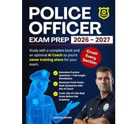 Police Officer Exam Prep: Turn Ambition Into Achievement - Train with an AI Coach, Master Every Section, and Walk Into Exam Day Ready to Win