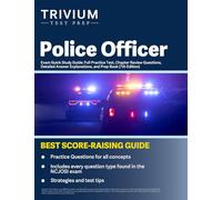 Police Officer Exam Quick Study Guide: Full Practice Test, Chapter Review Questions, Detailed Answer Explanations, and Prep Book: [7th Edition]