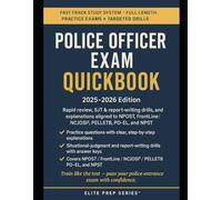 POLICE OFFICER EXAM QUICKBOOK 2025-2026: Rapid Review, SJT & Report-Writing Drills, and 5 Full-Length Practice Tests for NPOST, FrontLine, NCJOSI², PELLETB, PO-EL & NPST.