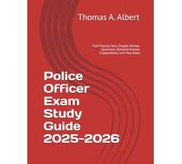 Police Officer Exam Study Guide 2025-2026: Full Practice Test, Chapter Review Questions, Detailed Answer Explanations, and Prep Book
