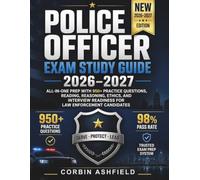 Police Officer Exam Study Guide 2026-2027: All-in-One Prep with 950+ Practice Questions, Reading, Reasoning, Ethics, and Interview Readiness for Law Enforcement Candidates