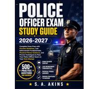 POLICE OFFICER EXAM STUDY GUIDE 2026-2027: Complete Exam Prep with Practice Questions, Law Enforcement Fundamentals, Physical Fitness Guidance, and ... Police Officer Exam on Your First Attempt