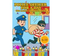 Police Officer for a Day - The Safety Coloring Book: 40 Fun Police - Themed Coloring Pages for Kids Ages 6-10