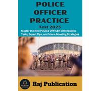 POLICE OFFICER PRACTICE Test 2025 .: Master the New POLICE OFFICER with Realistic Tests, Expert Tips, and Score-Boosting Strategies .