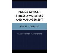 Police Officer Stress Awareness & Management by Robert J. Daniello (May 20,2011)