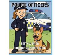 Police Officers Betty & Dash Colouring Story Book