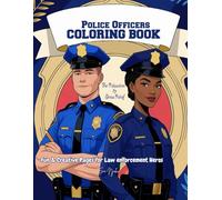Police Officers Coloring Book For Relaxation & Stress Relief: Fun & Creative Pages for Law enforcement Heros