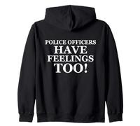Police Officers Have Feelings Too Funny Law Enforcement Cops Sudadera con Capucha