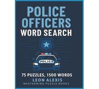 Police Officers Word Search: 75 Puzzles to Honor Those Who Serve and Protect | Relaxing Brain Games for Police, Retired Officers & True-Crime Fans - 1,500 Words to Challenge and Inspire Every Hero