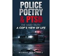Police Poetry & PTSD: The Hard Truth: A Cop's View of Life