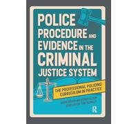Police Procedure and Evidence in the Criminal Justice System (The Professional Policing Curriculum in Practice)