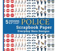 Police Scrapbook Paper Everyday Hero Designs: 40 Sheets, Friendly Police Officers, Patrol Cars, Police Dogs, Society Themed Patterns for Scrapbooking, Card Making, Crafts Paper Pad and DIY Projects
