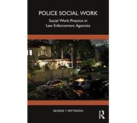 Police Social Work: Social Work Practice in Law Enforcement Agencies