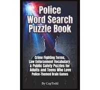 Police Word Search Puzzle Book: Crime Fighting Terms, Law Enforcement Vocabulary & Public Safety Puzzles for Adults and Teens Who Love Police-Themed Brain Games