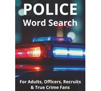 Police Word Search Puzzle Book for Adults: 96 Law Enforcement Puzzles with Over 2,000 Police, Crime, and Investigation Vocabulary Words: A Fun Law ... First Responders, and True Crime Fans