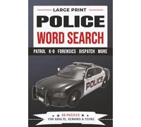 Police Word Search Puzzle Book: Large Print | 55 Puzzles for Adults, Seniors & Teens | PATROL · K-9 · FORENSICS · DISPATCH · MORE