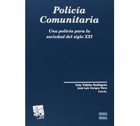 Policía Comunitaria una Policía Para la Sociedad del Siglo XXI (Ciencias Policiales)