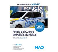 Policía del Cuerpo de Policía Municipal del Ayuntamiento de Madrid. Temario Volumen 1