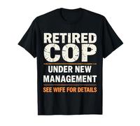 Policía jubilada bajo nueva administración ver esposa para obtener detalles gracioso Camiseta