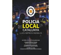 Policia Local Catalunya: Lleis Imprescindibles per ser APTE (Textos Legales)