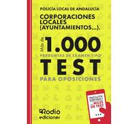 Policía Local de Andalucía. Corporaciones Locales (Ayuntamientos...). Más de 1.000 preguntas de examen tipo test para oposiciones