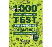 Policía Local de Andalucía. Corporaciones Locales. Más de 1.000 preguntas de examen tipo test para oposiciones (FONDO)