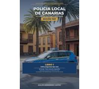Policía Local de Canarias: III Convocatoria Unificada - Libro 1: EDICIÓN TEST · 1.500 preguntas tipo test · Respuesta correcta y fundamento legal