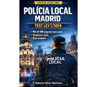 Policía Local Madrid: Test Ley 1/2018: Más de 500 preguntas tipo examen con simulacros reales, nivel academia, sin teoría innecesaria - Preparación ... Local Comunidad de Madrid (POLICIA LOCAL 360)