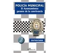 Policia Municipal. El Ayuntamiento Garante De La Convivencia