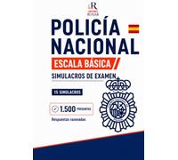 Policía Nacional. Escala Básica. Test y Simulacros: 15 simulacros de examen con 1.500 preguntas tipo test y respuestas razonadas para la preparación de las oposiciones (Temario Policía Nacional 2026)